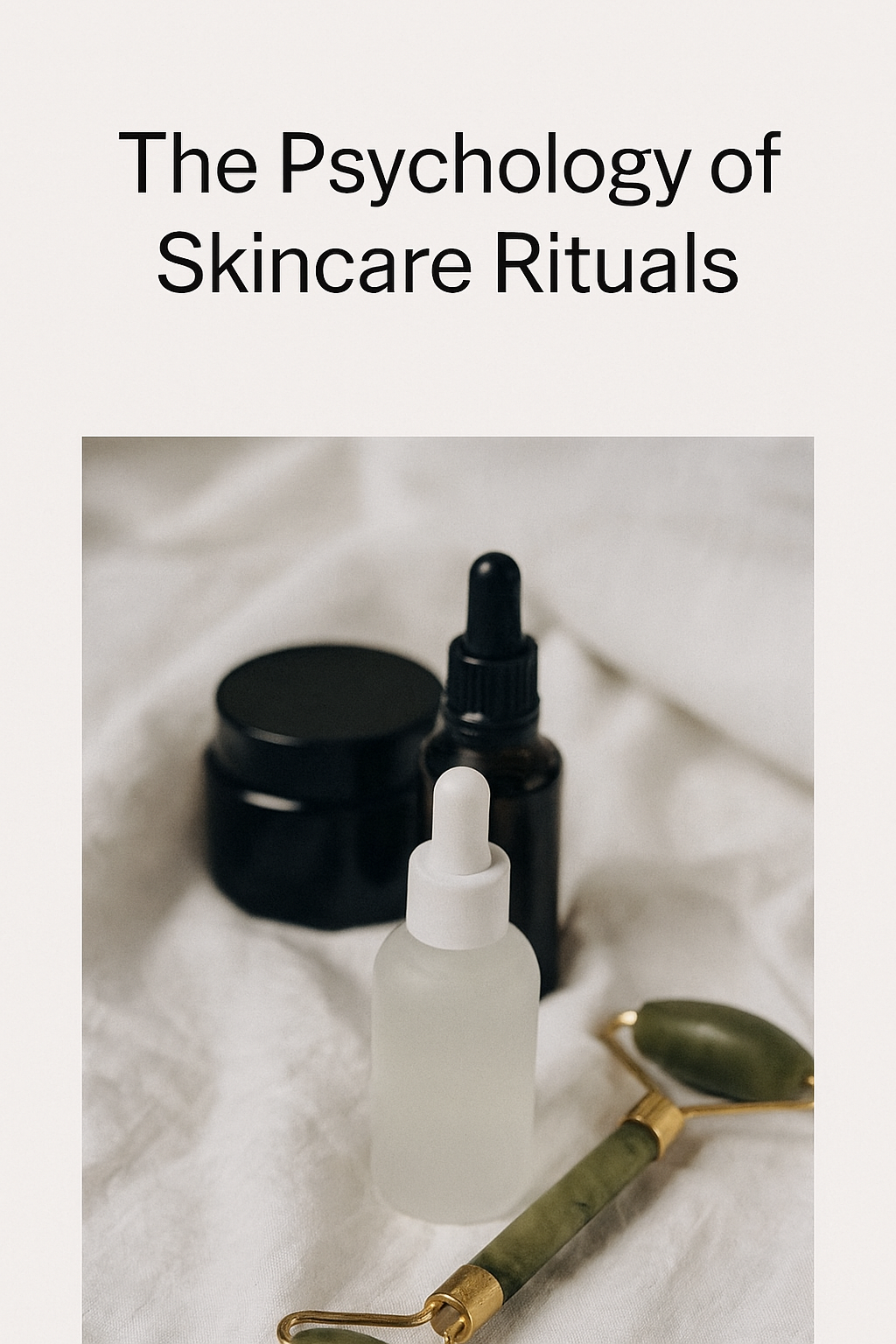 The Psychology of Skincare Rituals